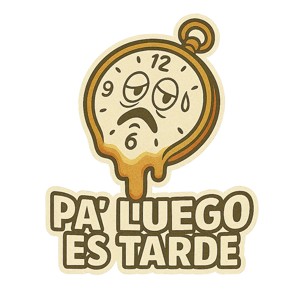 “Pa Luego es tarde”