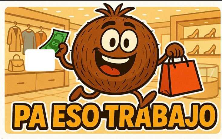 “PA ESO TRABAJO”